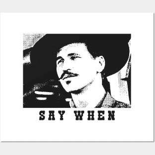 Say When Tombstone Doc Holliday Posters and Art